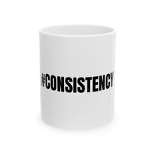 Load image into Gallery viewer, #Consistency Ceramic Coffee Mug